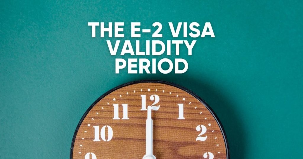 the e-2 visa validity period