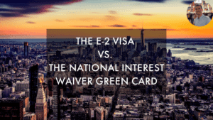 Main Image: E-2 Visa or the National Interest Waiver