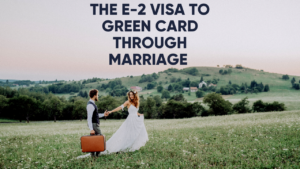 e-2 visa to green card through marriage featuredimage