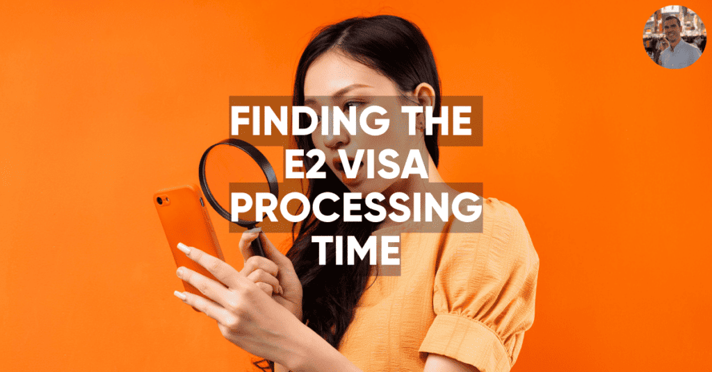 e2 visa processing time blog post