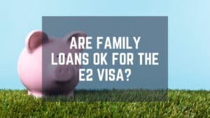 family loans for the e2 visa