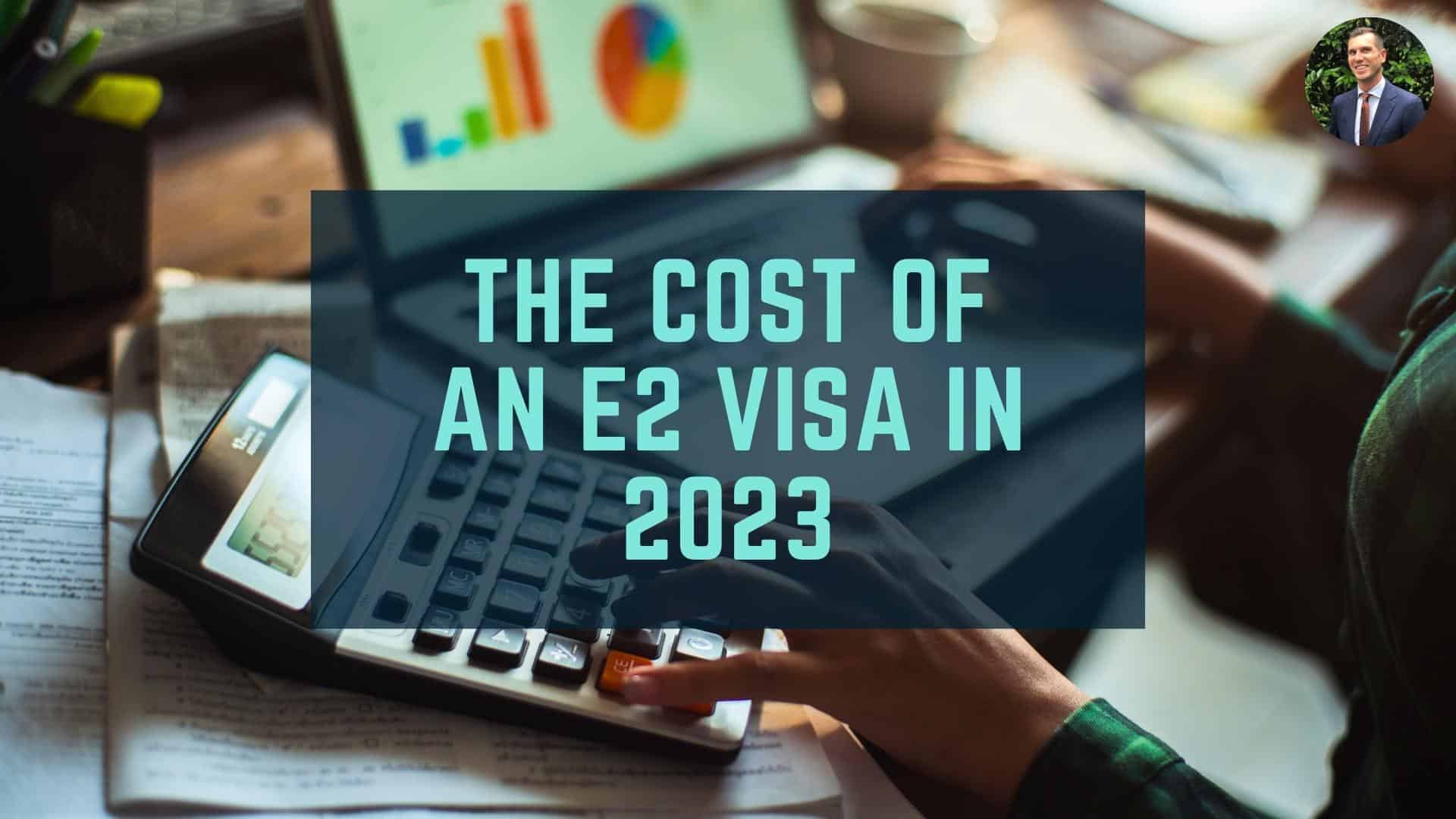 How Much Does an E2 Visa Cost in 2023? - Frear Law