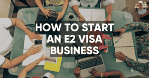 how to start an e2 visa business thumbnail
