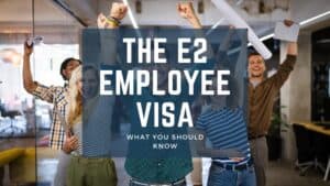 the e2 employee visa_blog image