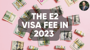the e2 visa fee (1)