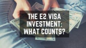 the e2 visa investment what counts