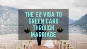 the e2 visa to green card through marriage