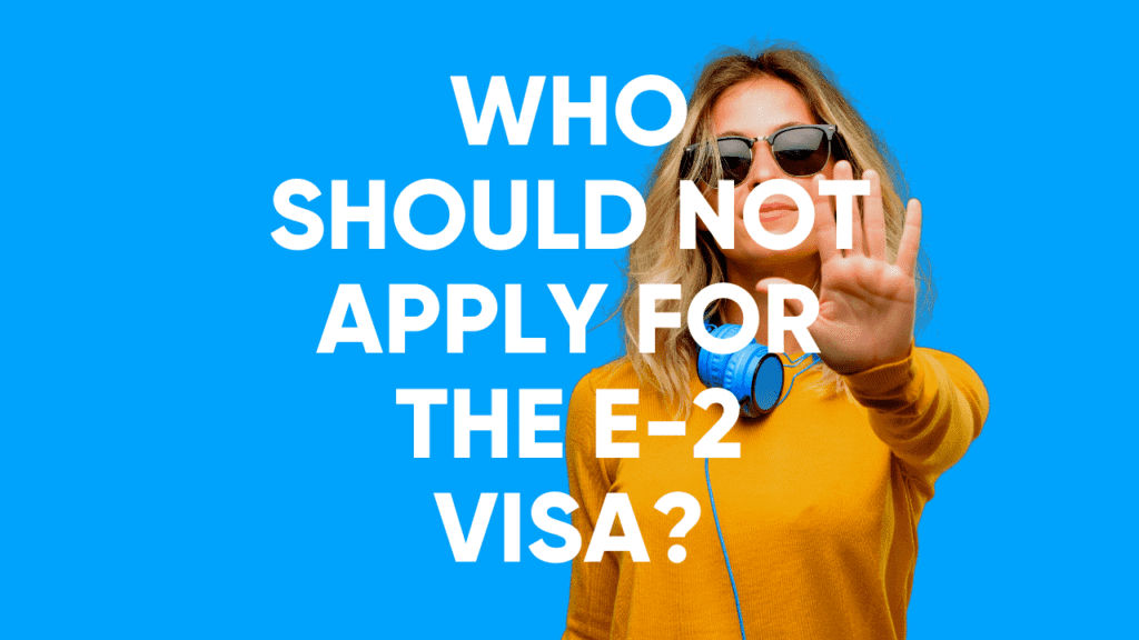who should not apply for the e-2 visa blog thumbnail